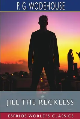 Jill die Rücksichtslose (Esprios Classics) - Jill the Reckless (Esprios Classics)