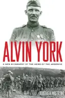 Alvin York: Eine neue Biographie über den Helden der Argonne - Alvin York: A New Biography of the Hero of the Argonne