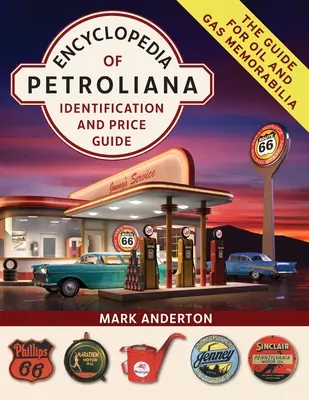 Enzyklopädie der Petroliana: Identifikation und Preisführer - Encyclopedia of Petroliana: Identification and Price Guide