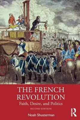 Die Französische Revolution: Glaube, Sehnsucht und Politik - The French Revolution: Faith, Desire, and Politics