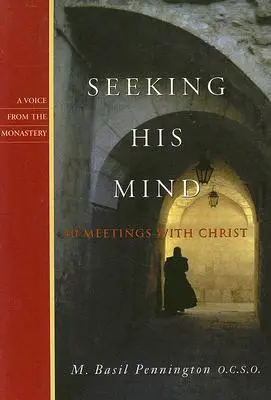 Seeking His Mind: 40 Begegnungen mit Christus - Seeking His Mind: 40 Meetings with Christ