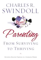 Elternschaft: Vom Überleben zum Gedeihen: Der Aufbau starker Familien in einer sich verändernden Welt - Parenting: From Surviving to Thriving: Building Strong Families in a Changing World