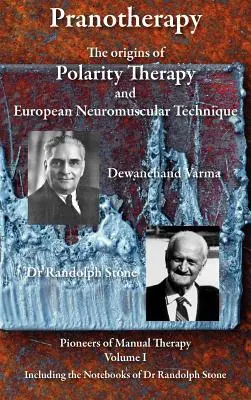 Pranotherapie - Die Ursprünge der Polarity-Therapie und der Europäischen Neuromuskulären Technik - Pranotherapy - The Origins of Polarity Therapy and European Neuromuscular Technique