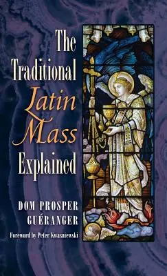 Die traditionelle lateinische Messe erklärt - The Traditional Latin Mass Explained