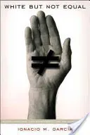 Weiß, aber nicht gleichberechtigt: Mexikanische Amerikaner, Jury-Diskriminierung und der Oberste Gerichtshof - White But Not Equal: Mexican Americans, Jury Discrimination, and the Supreme Court