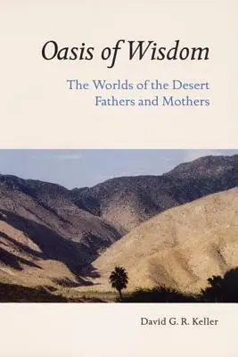 Oase der Weisheit: Die Welten der Wüstenväter und -mütter - Oasis of Wisdom: The Worlds of the Desert Fathers and Mothers