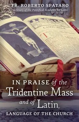 Zum Lob der tridentinischen Messe und der lateinischen Sprache der Kirche - In Praise of the Tridentine Mass and of Latin, Language of the Church
