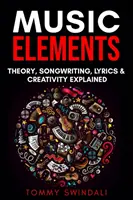 Musik Elemente: Musiktheorie, Songwriting, Lyrics & Kreativität erklärt - Music Elements: Music Theory, Songwriting, Lyrics & Creativity Explained