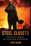 Steel Closets: Stimmen von schwulen, lesbischen und transsexuellen Stahlarbeitern - Steel Closets: Voices of Gay, Lesbian, and Transgender Steelworkers