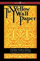 Die gelbe Tapete (Wisehouse Classics - Erstausgabe 1892, mit den Originalillustrationen von Joseph Henry Hatfield) - The Yellow Wallpaper (Wisehouse Classics - First 1892 Edition, with the Original Illustrations by Joseph Henry Hatfield)