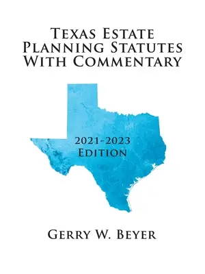 Texas Estate Planning Statutes mit Kommentar: Ausgabe 2021-2023 - Texas Estate Planning Statutes with Commentary: 2021-2023 Edition