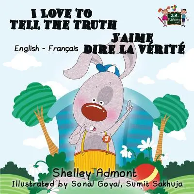 Ich liebe es, die Wahrheit zu sagen J'aime dire la vrit (englisch-französisches Kinderbuch): Zweisprachiges französisches Buch für Kinder - I Love to Tell the Truth J'aime dire la vrit (English French children's book): Bilingual French book for kids