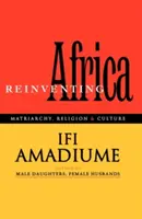 Afrika neu erfinden: Matriarchat, Religion und Kultur - Re-Inventing Africa: Matriarchy, Religion and Culture