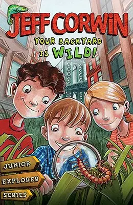 Dein Hinterhof ist wild: Junior Explorer Reihe Buch 1 - Your Backyard Is Wild: Junior Explorer Series Book 1