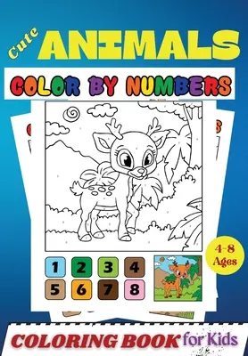 Niedliche Tiere COLOR BY NUMBERS Malbuch für Kinder im Alter von 4-8 Jahren: Aktivitäts- und Malbuch für Kinder und Kleinkinder - Cute Animals COLOR BY NUMBERS Coloring Book for Kids Ages 4-8: Activity and Coloring Book for Kids and Toddlers