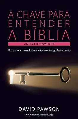 A Chave Para Entender a Bblia - O Antigo Testamento