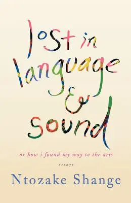 Verloren in Sprache und Klang: Oder wie ich zu den Künsten fand: Essays - Lost in Language & Sound: Or How I Found My Way to the Arts: Essays