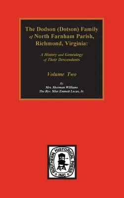 Dodson (Dotson) Familie von North Farnham Parish, Richmond Co., VA. The.: A History and Genealogy of their Descendants. Band #2 - Dodson (Dotson) Family of North Farnham Parish, Richmond Co., VA. The.: A History and Genealogy of their Descendants. Volume #2