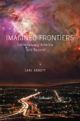 Imagined Frontiers: Das zeitgenössische Amerika und darüber hinaus - Imagined Frontiers: Contemporary America and Beyond