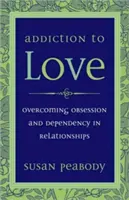 Sucht nach Liebe: Überwindung von Besessenheit und Abhängigkeit in Beziehungen - Addiction to Love: Overcoming Obsession and Dependency in Relationships
