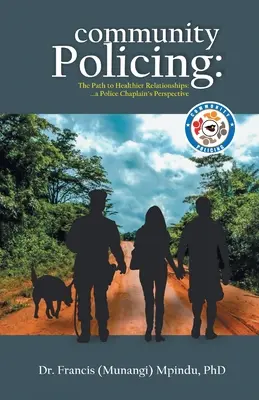 Gemeinschaftliche Polizeiarbeit: Der Weg zu gesünderen Beziehungen - aus der Sicht eines Polizeiseelsorgers (Francis (Munangi) Mpindu) - Community Policing: The Path to Healthier Relationships - a Police Chaplain's Perspective (Francis (Munangi) Mpindu)