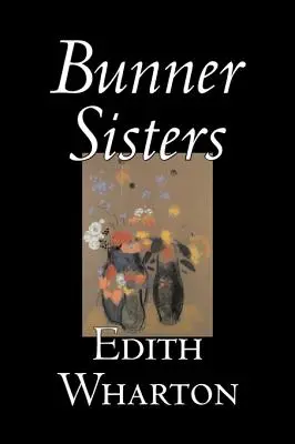 Die Bunner-Schwestern von Edith Wharton, Belletristik, Klassiker, Phantasie, Horror - Bunner Sisters by Edith Wharton, Fiction, Classics, Fantasy, Horror