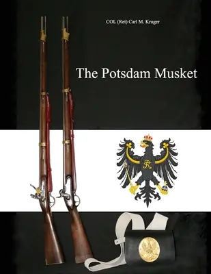 Die Potsdamer Muskete (Krüger Oberst a.D. Carl M.) - The Potsdam Musket (Kruger Col (ret) Carl M.)