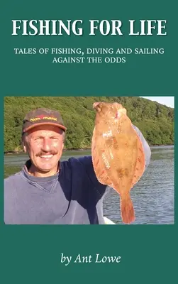 Fischen fürs Leben: Geschichten vom Fischen, Tauchen und Segeln gegen alle Widrigkeiten - Fishing for Life: Tales of fishing, diving and sailing against the odds
