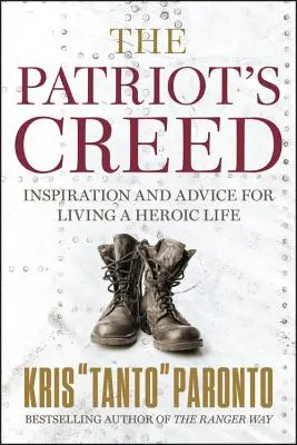 Das Glaubensbekenntnis des Patrioten: Inspiration und Ratschläge für ein heldenhaftes Leben - The Patriot's Creed: Inspiration and Advice for Living a Heroic Life