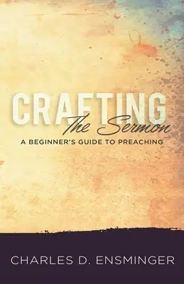 Die Gestaltung der Predigt: Ein Leitfaden für Anfänger zum Predigen - Crafting the Sermon: A Beginner's Guide to Preaching