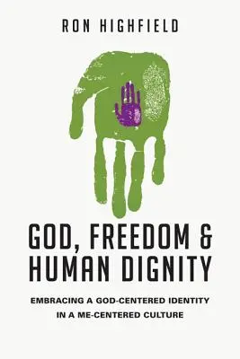 Gott, Freiheit und Menschenwürde: Eine gottzentrierte Identität in einer ich-zentrierten Kultur - God, Freedom & Human Dignity: Embracing a God-Centered Identity in a Me-Centered Culture