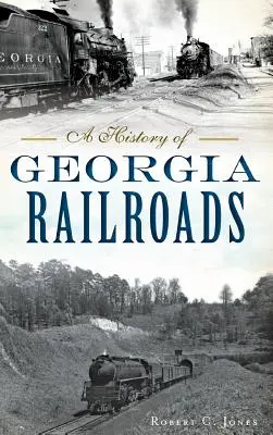 Die Geschichte der Eisenbahnen in Georgia - A History of Georgia Railroads