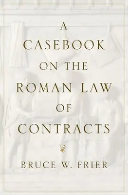 Ein Fallbuch zum römischen Vertragsrecht - A Casebook on the Roman Law of Contracts