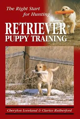 Retriever-Welpenerziehung: Der richtige Start für die Jagd - Retriever Puppy Training: The Right Start for Hunting