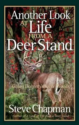 Ein anderer Blick auf das Leben vom Hochsitz aus: Tiefer in die Wälder gehen - Another Look at Life from a Deer Stand: Going Deeper Into the Woods