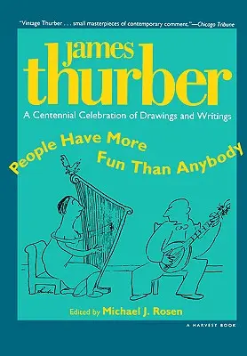 Menschen haben mehr Spaß als jeder andere: Eine Hundertjahrfeier der Zeichnungen und Schriften von James Thurber - People Have More Fun Than Anybody: A Centennial Celebration of Drawings and Writings by James Thurber