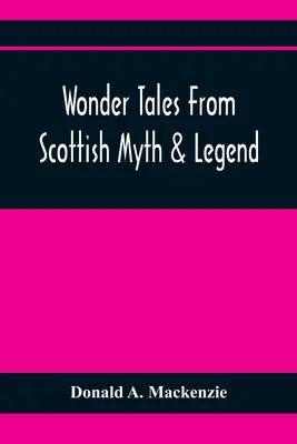 Wundergeschichten aus schottischen Mythen und Legenden - Wonder Tales From Scottish Myth & Legend