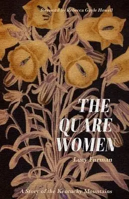 Die stillen Frauen: Eine Geschichte aus den Bergen von Kentucky - The Quare Women: A Story of the Kentucky Mountains