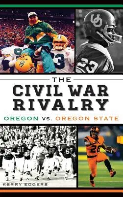 Die Bürgerkriegsrivalität: Oregon vs. Oregon State - The Civil War Rivalry: Oregon vs. Oregon State