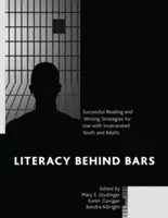 Alphabetisierung hinter Gittern: Erfolgreiche Lese- und Schreibstrategien für inhaftierte Jugendliche und Erwachsene - Literacy behind Bars: Successful Reading and Writing Strategies for Use with Incarcerated Youth and Adults