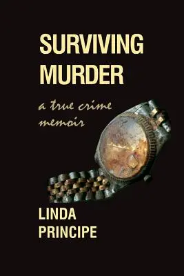 Einen Mord überleben: Ein wahres Verbrechen - Memoiren - Surviving Murder: A True-Crime Memoir