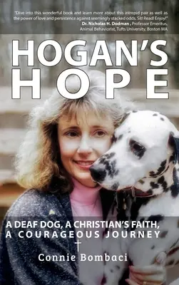 Hogan's Hope: Ein tauber Hund, der Glaube eines Christen, eine mutige Reise - Hogan's Hope: A Deaf Dog, A Christian's Faith, A Courageous Journey