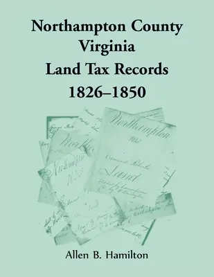 Northampton Grafschaft, Virginia Grundsteueraufzeichnungen, 1826-1850 - Northampton County, Virginia Land Tax Records, 1826-1850