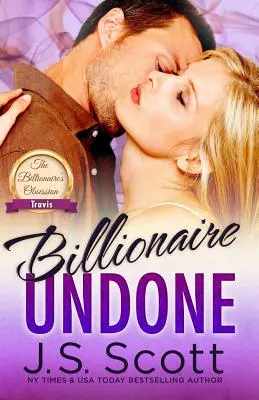 Milliardär undone: Die Besessenheit des Milliardärs Travis - Billionaire Undone: The Billionaire's Obsession Travis