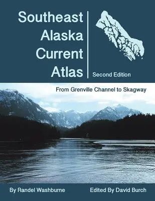 Südost-Alaska Stromatlas: Von Grenville bis Skagway, Zweite Ausgabe - Southeast Alaska Current Atlas: From Grenville to Skagway, Second Edition