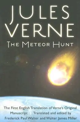 Die Meteoritenjagd: Die erste englische Übersetzung des Originalmanuskripts von Verne - The Meteor Hunt: The First English Translation of Verne's Original Manuscript