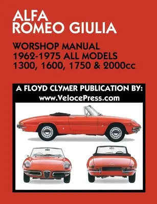 ALFA ROMEO GIULIA WORKSHOP MANUAL 1962-1975 ALLE MODELLE 1300, 1600, 1750 & 2000cc - ALFA ROMEO GIULIA WORKSHOP MANUAL 1962-1975 ALL MODELS 1300, 1600, 1750 & 2000cc