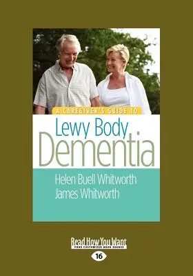 A Caregiver's Guide to Lewy Body Dementia (Großdruck 16pt) - A Caregiver's Guide to Lewy Body Dementia (Large Print 16pt)
