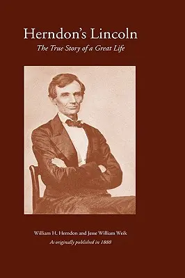 Herndon's Lincoln: Die wahre Geschichte eines großen Lebens - Herndon's Lincoln: The True Story of a Great Life