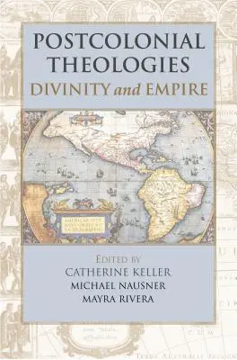 Postkoloniale Theologien: Gottheit und Imperium - Postcolonial Theologies: Divinity and Empire